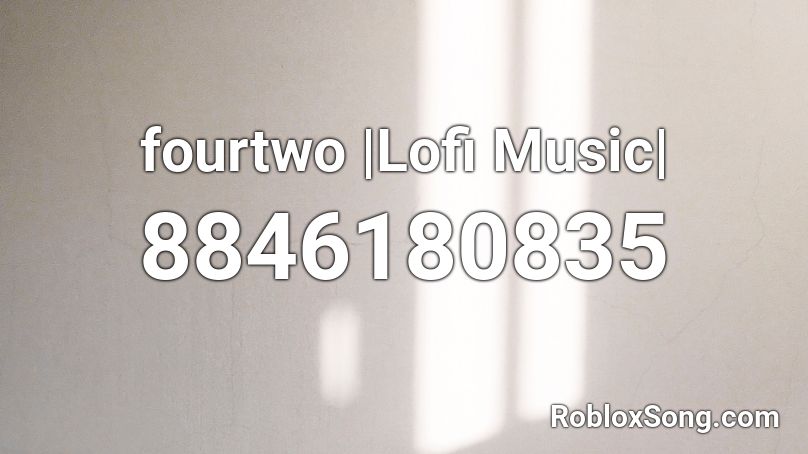 fourtwo |Lofi Music| Roblox ID