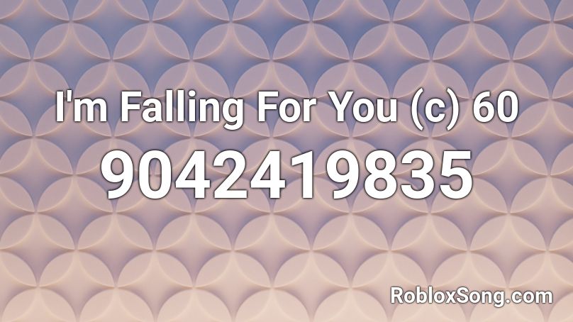 I'm Falling For You (c) 60 Roblox ID