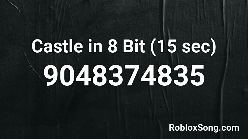 Castle in 8 Bit (15 sec) Roblox ID