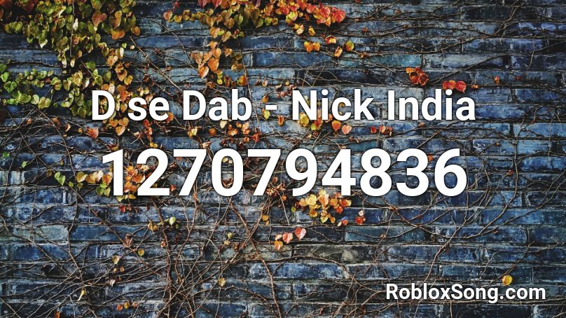 D Se Dab Nick India Roblox Id Roblox Music Codes - dab roblox code