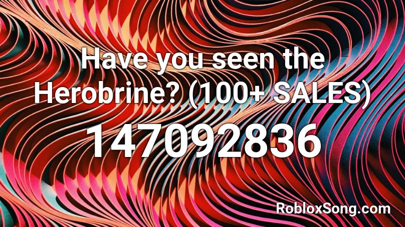Have you seen the Herobrine? (100+ SALES) Roblox ID