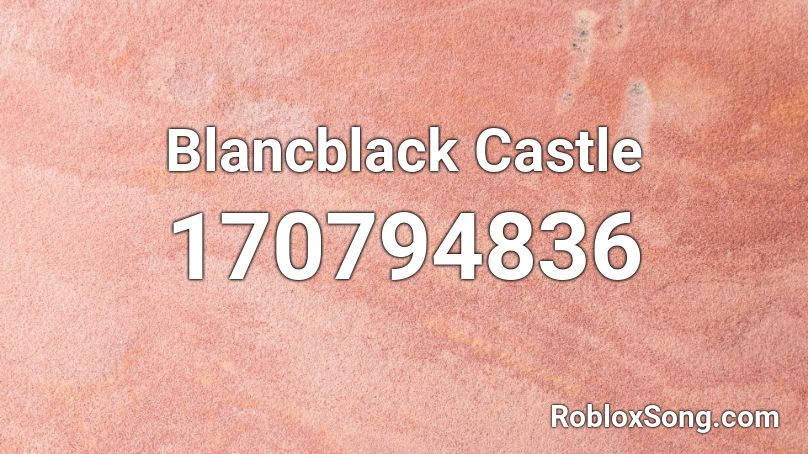 Blancblack Castle Roblox ID
