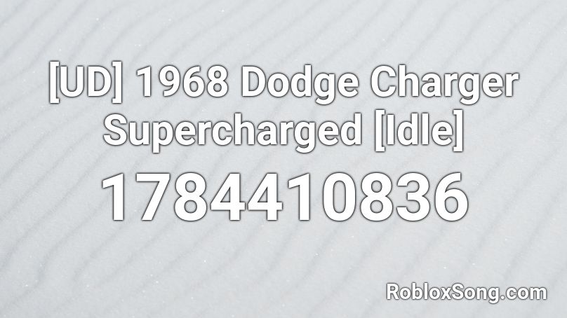 [UD] 1968 Dodge Charger Supercharged [Idle] Roblox ID