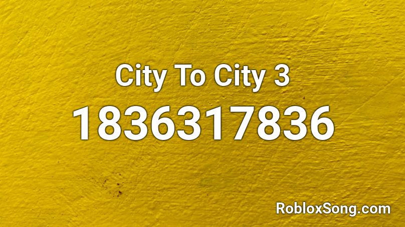 City To City 3 Roblox ID