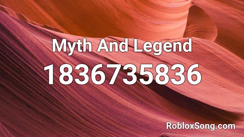 Myth And Legend Roblox ID