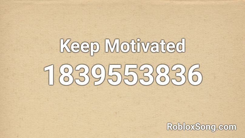 Keep Motivated Roblox ID