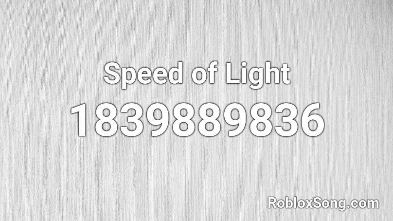 Speed of Light Roblox ID