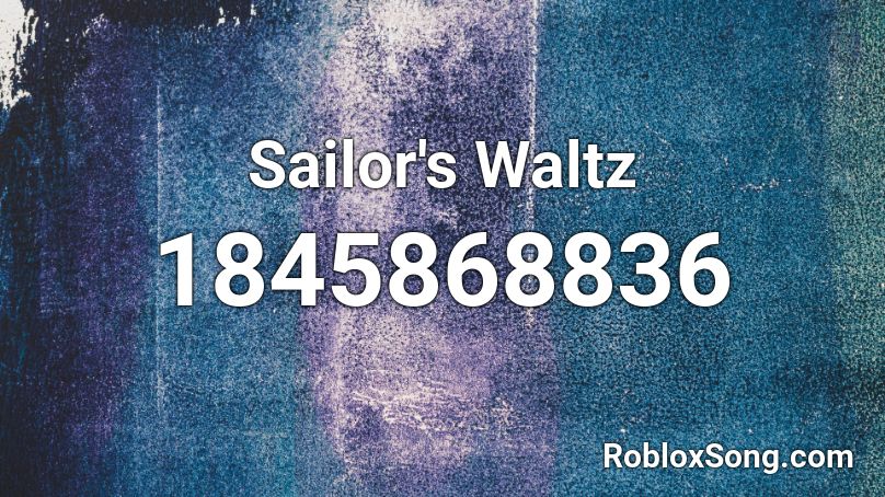 Sailor's Waltz Roblox ID