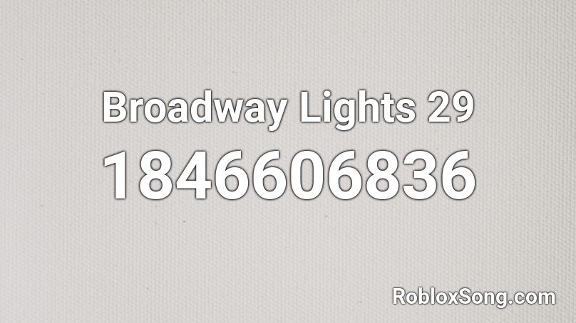 Broadway Lights 29 Roblox ID