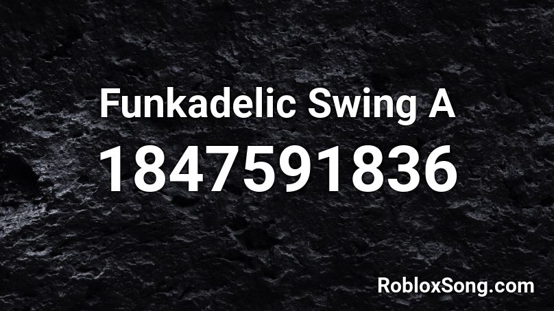 Funkadelic Swing A Roblox ID