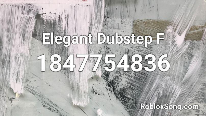 Elegant Dubstep F Roblox ID