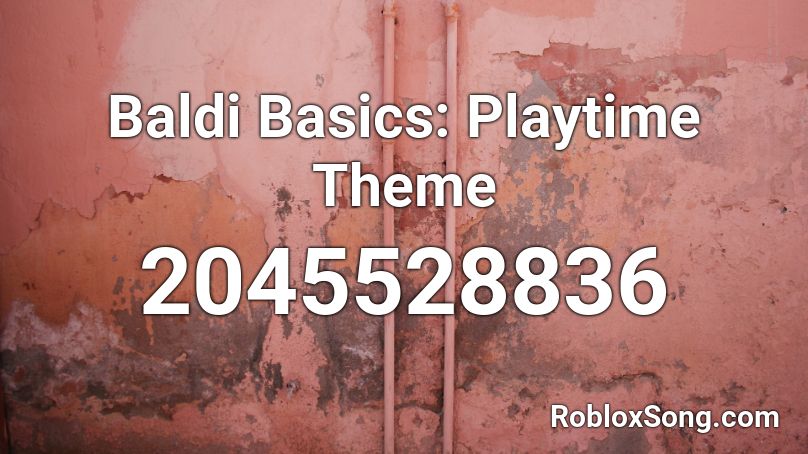 Baldi Basics: Playtime Theme Roblox ID