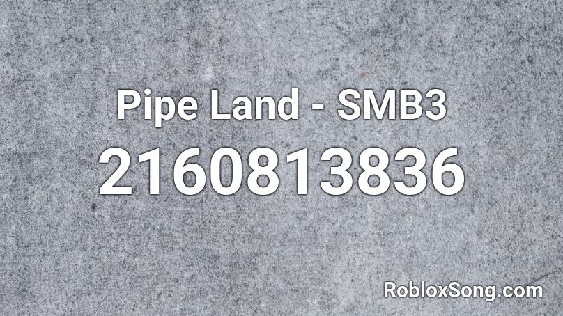 Pipe Land - SMB3 Roblox ID