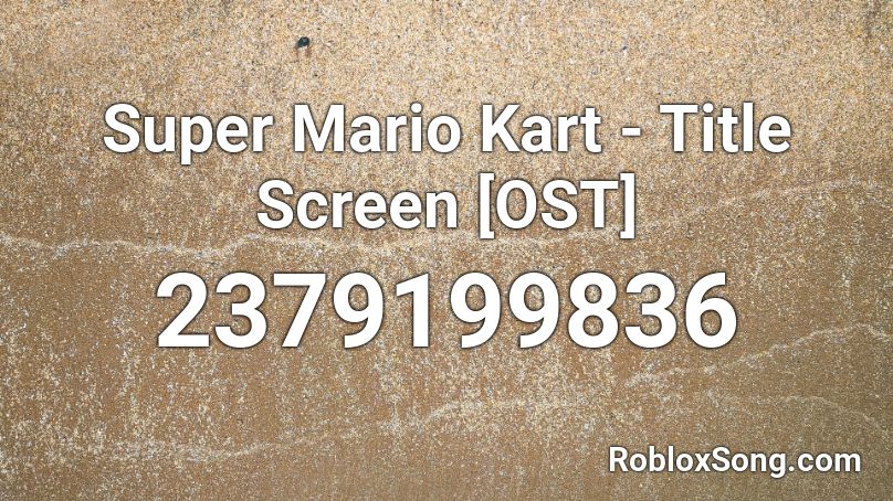Super Mario Kart - Title Screen [OST] Roblox ID