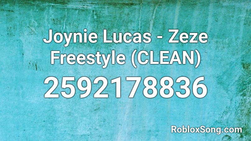 Joynie Lucas Zeze Freestyle Clean Roblox Id Roblox Music Codes - zeze roblox id