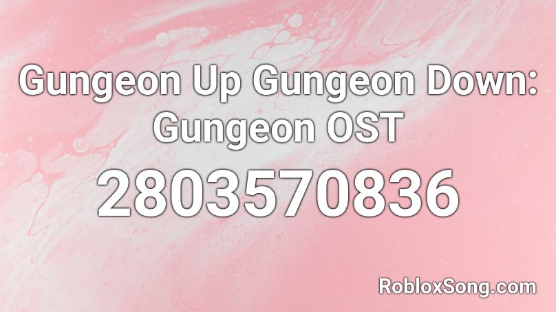  Gungeon Up Gungeon Down: Gungeon OST Roblox ID