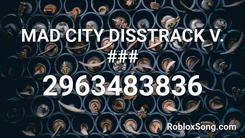 MAD CITY DISSTRACK V. ### Roblox ID