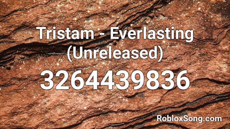 Tristam - Everlasting (Unreleased) Roblox ID