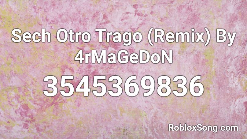 Sech Otro Trago (Remix) By 4rMaGeDoN Roblox ID
