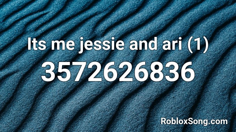 Its me jessie and ari (1) Roblox ID