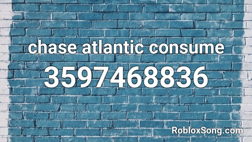 chase atlantic consume Roblox ID