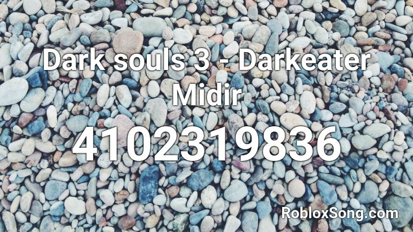 Dark souls 3 - Darkeater Midir Roblox ID