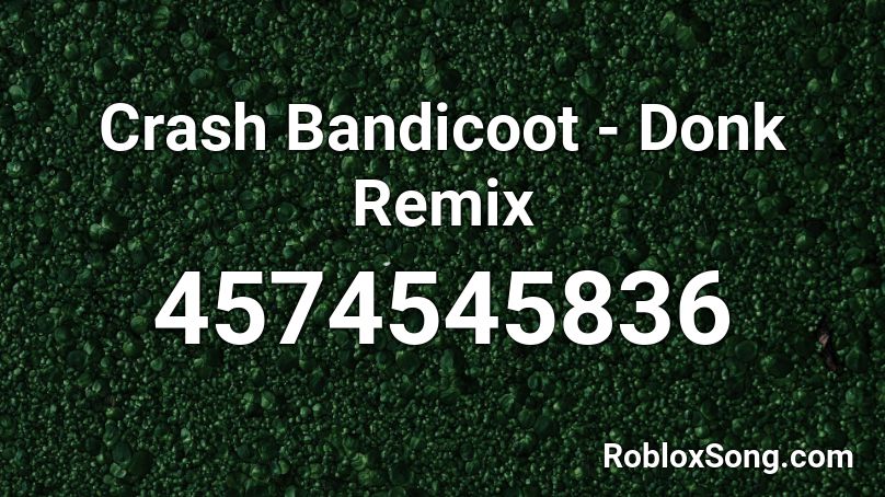 Crash Bandicoot - Donk Remix Roblox ID