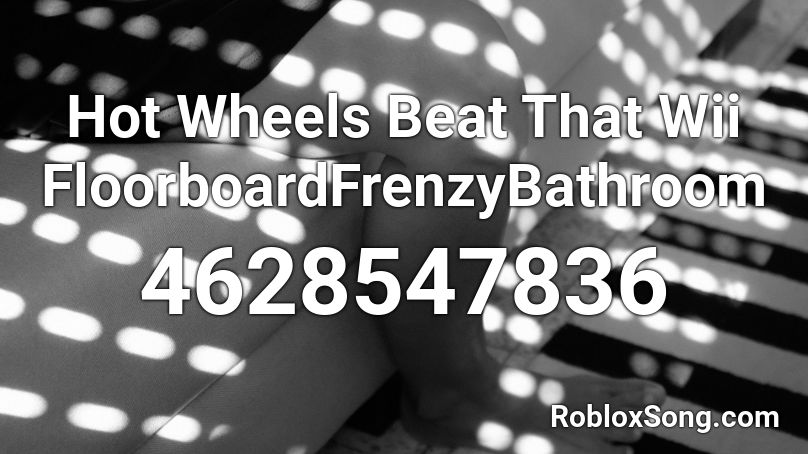 Hot Wheels Beat That Wii FloorboardFrenzyBathroom  Roblox ID