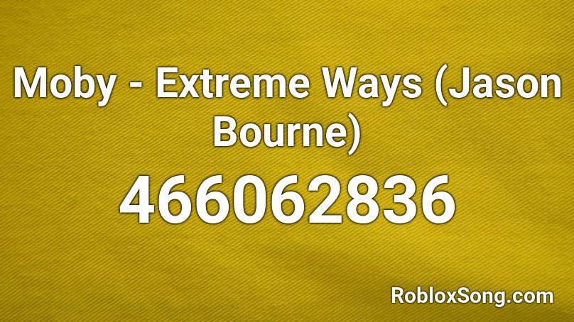 Moby - Extreme Ways (Jason Bourne) Roblox ID