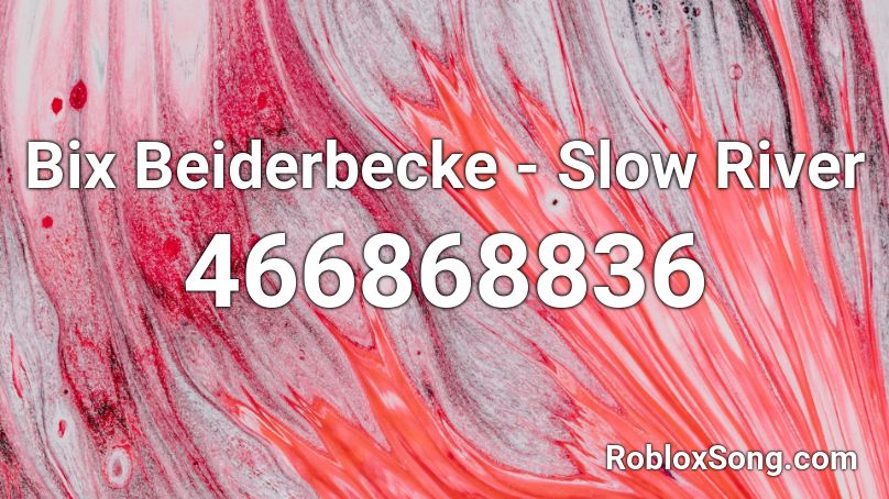 Bix Beiderbecke - Slow River Roblox ID