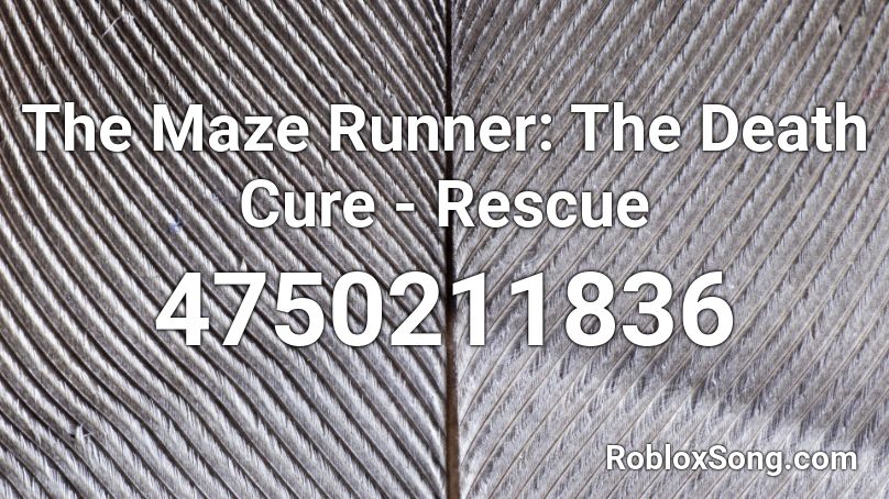The Maze Runner The Death Cure Rescue Roblox Id Roblox Music Codes - maze runner roblox code