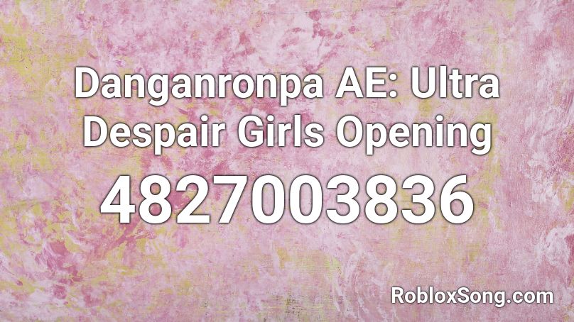Danganronpa AE: Ultra Despair Girls Opening Roblox ID