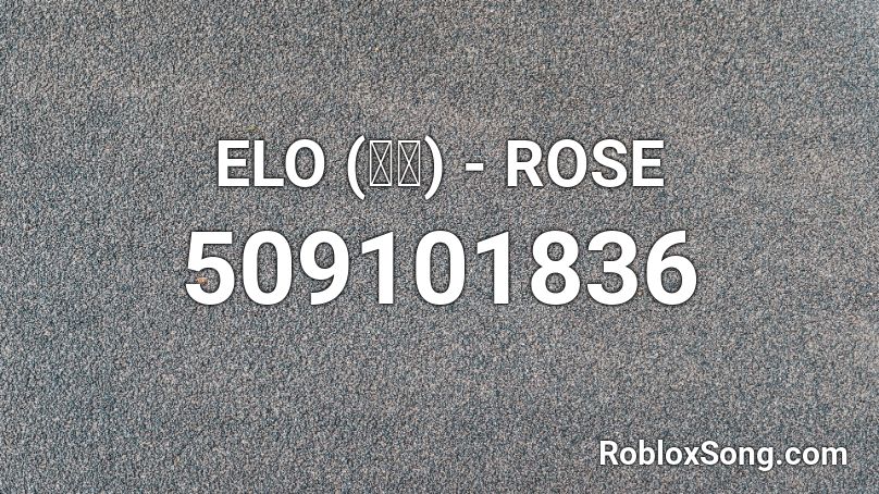 ELO (엘로) - ROSE Roblox ID