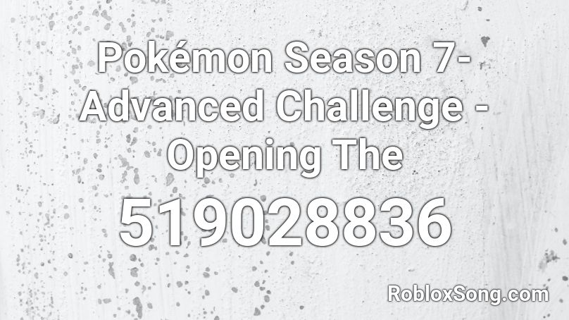 Pokemon Season 7 Advanced Challenge Opening The Roblox Id Roblox Music Codes - advanced challenge roblox