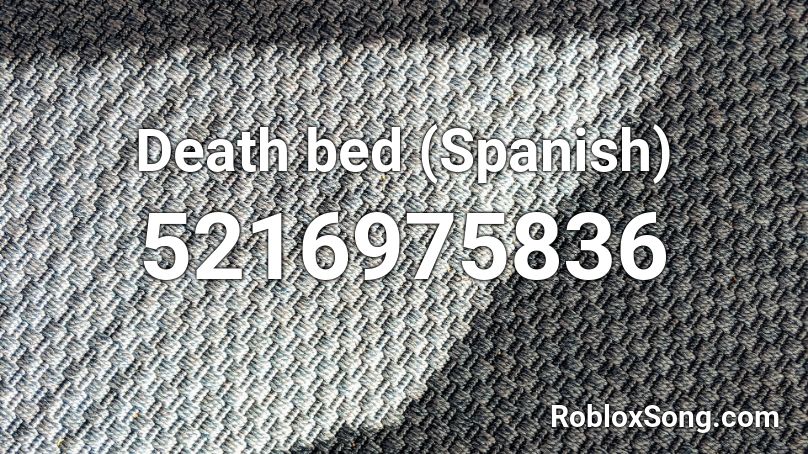 Death bed (Spanish) Roblox ID