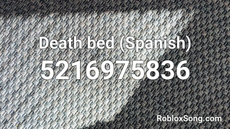 Death Bed Spanish Roblox Id Roblox Music Codes - death bed roblox id code 2020