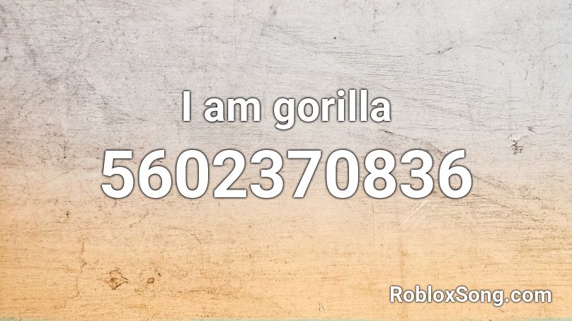 I am gorilla Roblox ID