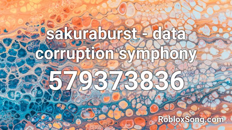 sakuraburst - data corruption symphony Roblox ID