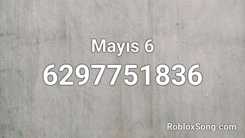 Mayıs 6 Roblox ID