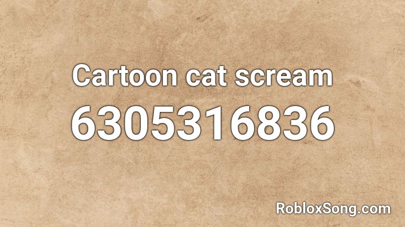 Cartoon cat scream Roblox ID
