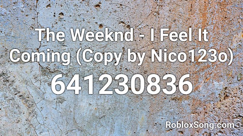 The Weeknd - I Feel It Coming (Copy by Nico123o) Roblox ID
