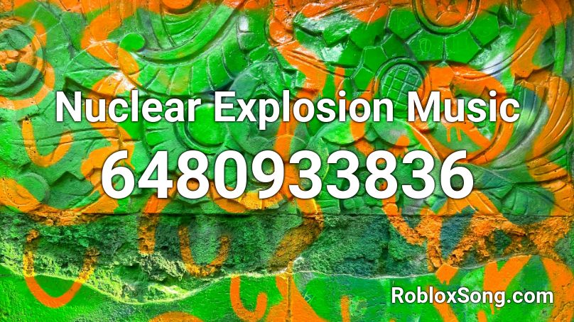 Nuclear Explosion Music Roblox ID