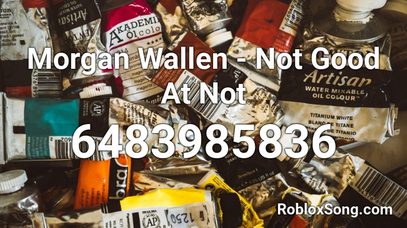 Morgan Wallen - Not Good At Not Roblox ID