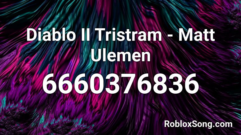 Diablo II Tristram - Matt Ulemen Roblox ID