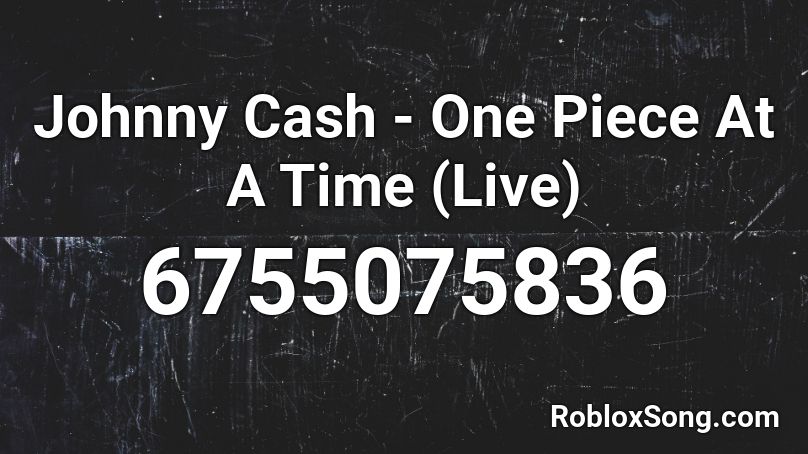 Johnny Cash - One Piece At A Time (Live) Roblox ID