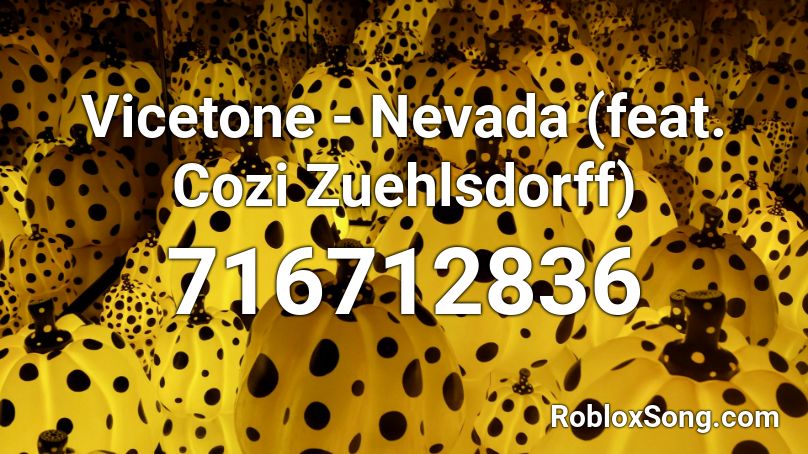 Vicetone - Nevada (feat. Cozi Zuehlsdorff) Roblox ID