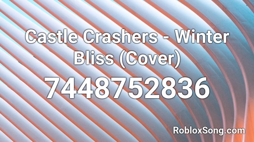 Castle Crashers - Winter Bliss (Cover) Roblox ID