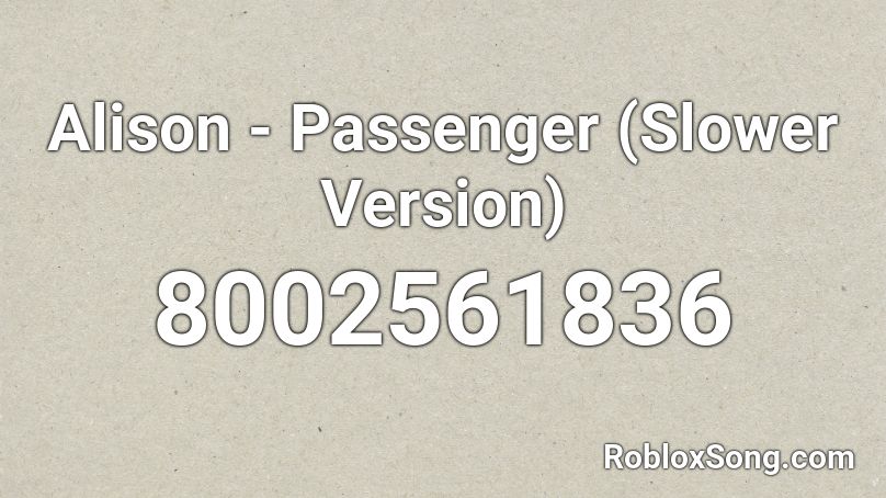 Alison Passenger Roblox ID Roblox Music Codes 8002561836 