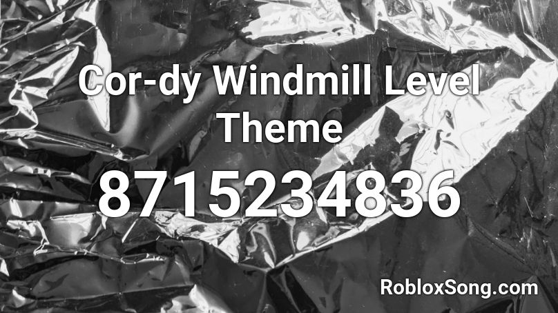 Cor-dy Windmill Level Theme Roblox ID