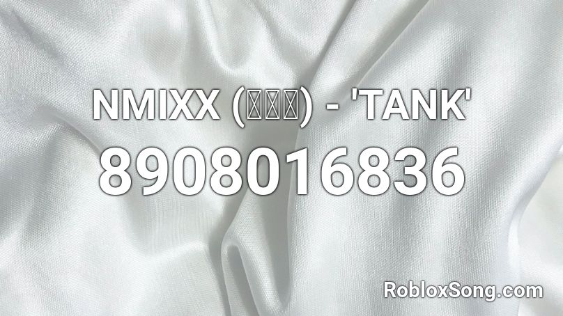 NMIXX (엔믹스) - 'TANK'  Roblox ID